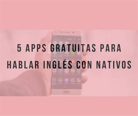 chatear en ingles|5 apps gratuitas para hablar inglés con nativos